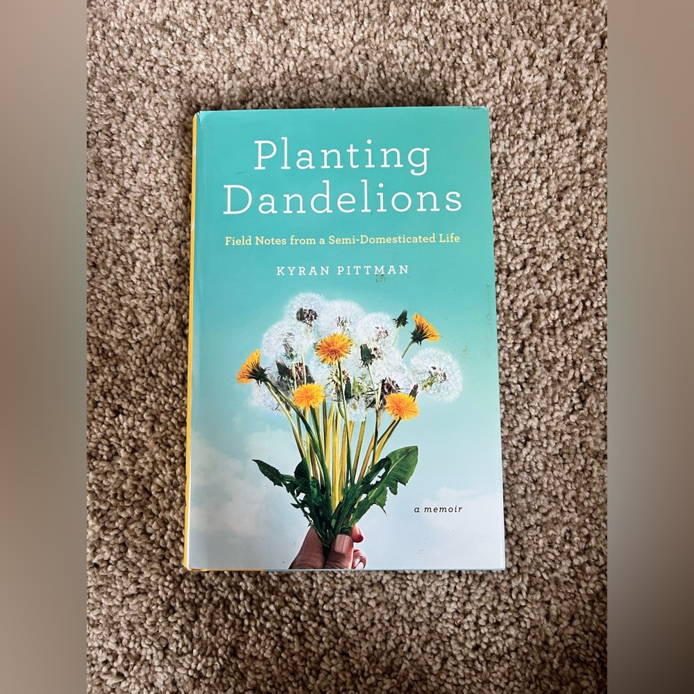 Planting Dandelions by Kyran Pittman Memoir Hardcover Book